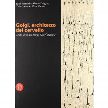 Camillo Golgi. Catalogo della mostra (Pavia, 9 settembre-19 dicembre 2006)