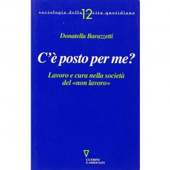 C'è posto per me? Lavoro e cura nella società del «non lavoro»