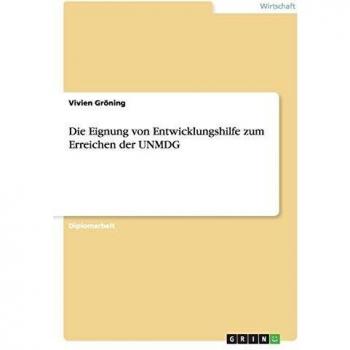 Die Eignung von Entwicklungshilfe zum Erreichen der UNMDG