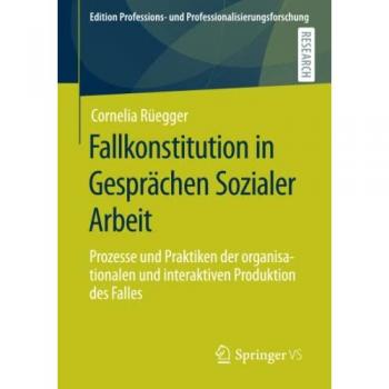 Fallkonstitution in Gesprächen Sozialer Arbeit