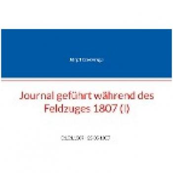 Journal geführt während des Feldzuges 1807 (I): 01.01.1807