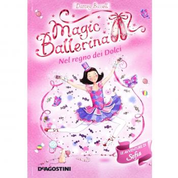 Nel regno dei dolci. Le avventure di Sofia. Magic ballerina