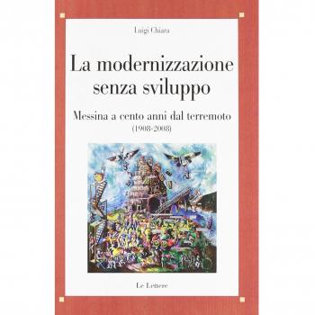 La modernizzazione senza sviluppo. Messina a cento anni dal terremoto