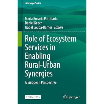 Role of Ecosystem Services in Enabling Rural-Urban Synergies: A European Perspective (Landscape Series, 20, Band 20)