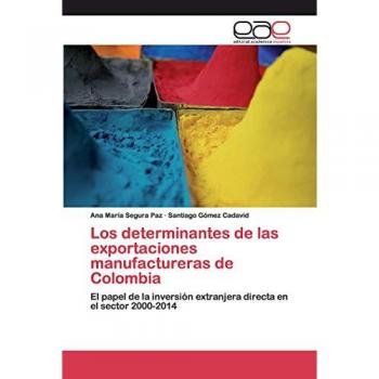 Los determinantes de las exportaciones manufactureras de Colombia: El papel de la inversión extranjera directa en el sector 2000-2014