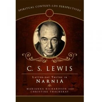 C.S. Lewis: Latter-Day Truths in Narnia