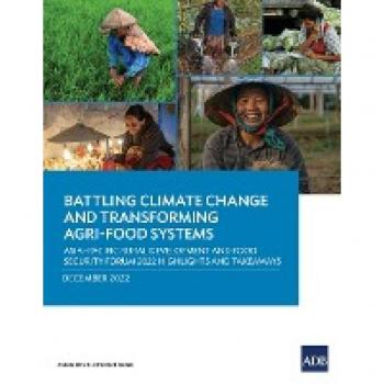 Asian Development Bank: Battling Climate Change and Transforming Agri-Food Systems
