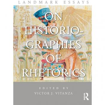 Landmark Essays on Historiographies of Rhetorics