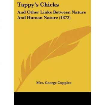 Tappy's Chicks: And Other Links Between Nature And Human Nature (1872)