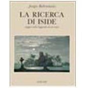 La ricerca di Iside. Saggio sulla leggenda di un mito