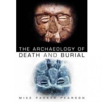 The Archaeology of Death and Burial