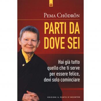 Parti da dove sei. Hai già tutto quello che ti serve per essere felice, devi solo cominciare