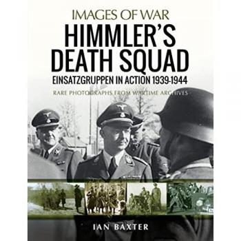 Himmlers Death Squad Einsatzgruppen in Action 19391944 by Ian Baxter