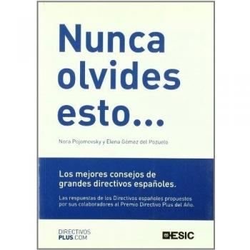 Nunca olvides esto. : Los mejores consejos de grandes directivos españoles (Tapa blanda).