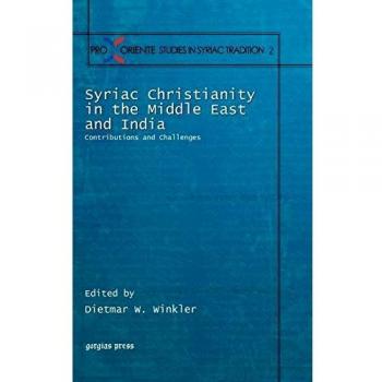Syriac Christianity in the Middle East and India: Contributions and Challenges