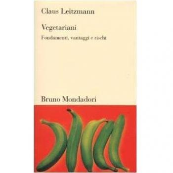 Vegetariani. Fondamenti, vantaggi e rischi