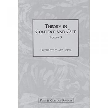 Theory in Context and Out, Play & Culture Studies, Vol 3
