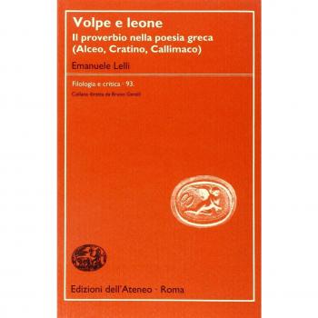 Volpe e leone. Il proverbio nella poesia greca (Alceo, Cratino, Callimaco)