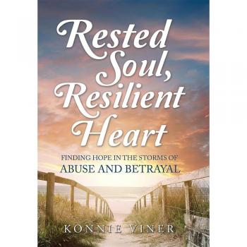 Rested Soul, Resilient Heart: Finding Hope in the Storms of Abuse and Betrayal