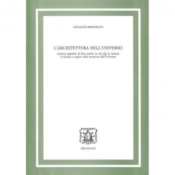 L' architettura dell'universo. Lezioni popolari di fine secolo su ciò che la scienza è riuscita a capire sulla struttura dell'universo