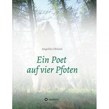 Angelika Ohland Ein Poet Auf Vier Pfoten