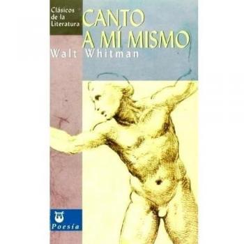 Walt Whitman Canto A Mi Mismo (Clásicos De La Literatura Universal, Band 28)