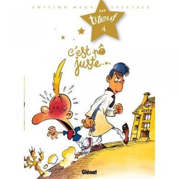Titeuf, Tome 4 : C'est pÃÂ´ juste... : Edition MÃÂ©ga SpÃÂ©ciale Titeuf le film