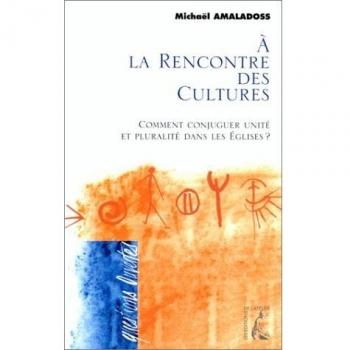 A la rencontre des cultures : comment conjuguer unité et pluralité dans les Eglises ?
