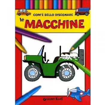 Com'e' bello disegnare le macchine. Ediz. illustrata