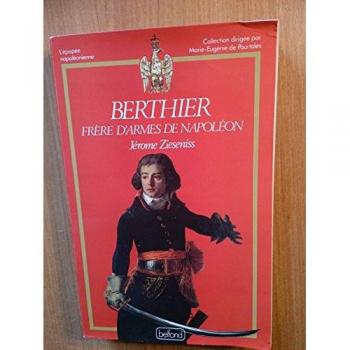 Berthier : frere d'armes de napoleon (Belf.Doc.Bio.H.)