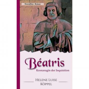 Béatris: Kronzeugin der Inquisition
