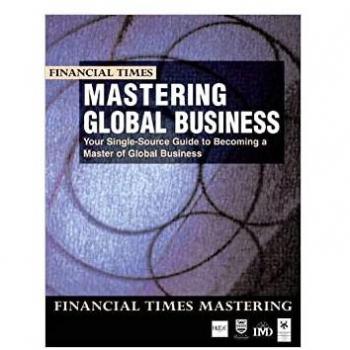 Mastering Global Business: your single source guide to becoming a master of global business