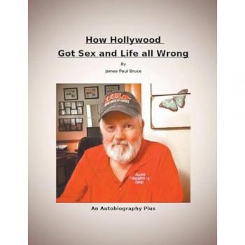 Bruce, James: How Hollywood Got Sex and Life All Wrong