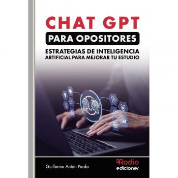 ChatGPT para Opositores. Estrategias de Inteligencia Artificial para Mejorar tu Estudio (Tapa blanda).