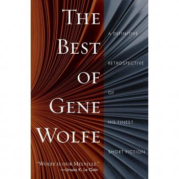 Best of Gene Wolfe: A Definitive Retrospective of His Finest Short Fiction