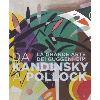 Da Kandinsky a Pollock. La grande arte dei Guggenheim. Catalogo della mostra