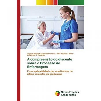 A compreensão do discente sobre o Processo de Enfermagem: E sua aplicabilidade por acadêmicos no último semestre da graduação