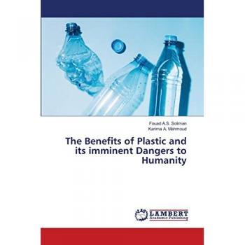 The Benefits of Plastic and its imminent Dangers to Humanity: DE