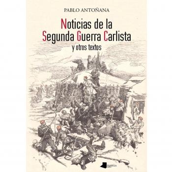 NOTICIAS DE LA SEGUNDA GUERRA CARLISTA Y OTROS TEXTOS