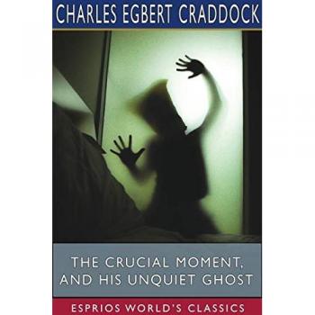 The Crucial Moment, and His Unquiet Ghost (Esprios Classics)