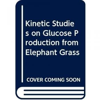 Kinetic Studies on Glucose Production from Elephant Grass