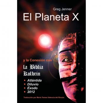 El planeta x y la conexion con la biblia kolbrin: El Motivo Por El Cual La Biblia Kolbrin Es La Piedra Rosetta del Planeta X