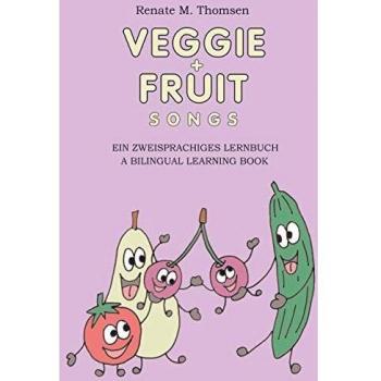 VEGGIE + FRUIT SONGS: Ein Lernbuch für Kinder