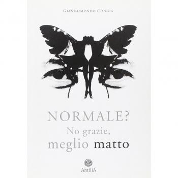 Normale? No grazie, meglio matto