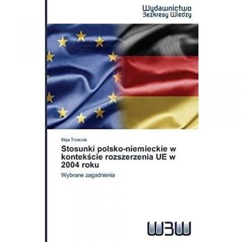 Stosunki polsko-niemieckie w kontekście rozszerzenia UE w 2004 roku: Wybrane zagadnienia