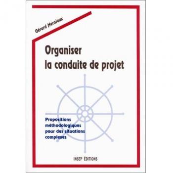 ORGANISER LA CONDUITE DE PROJET. Propositions méthodologiques pour des situations complexes