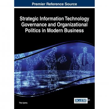 Strategic Information Technology Governance and Organizational Politics in Modern Business