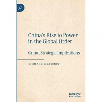 China's Rise to Power in the Global Order: Grand Strategic Implications