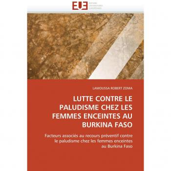 LUTTE CONTRE LE PALUDISME CHEZ LES FEMMES ENCEINTES AU BURKINA FASO: Facteurs associés au recours préventif contre le paludisme chez les femmes enceintes au Burkina Faso