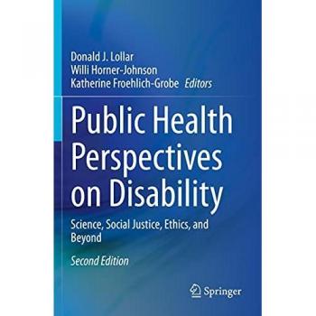 Public Health Perspectives on Disability : Science, Social Justice, Ethics, and Beyond